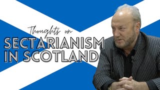 Thoughts on Sectarianism in Scotland [upl. by Roxanna]