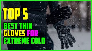 TOP 5 Best Thin Gloves for Extreme Cold 2023 [upl. by Connolly]