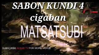 SABON KUNDIN TSATSUBA 4 Cigaban MATSATSUBI [upl. by Chelsea993]