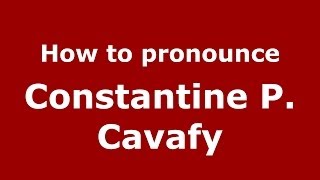 How to Pronounce Constantine P Cavafy  PronounceNamescom [upl. by Sue]