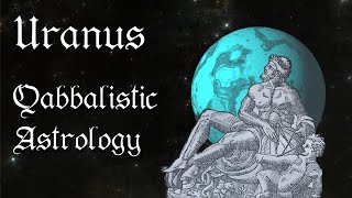 Uranus in Qabbalistic Astrology  Whats the Meaning in your Birth Chart [upl. by Clerc]