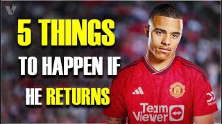 5 Things That Will Happen If Mason Greenwood Returns To Manchester United [upl. by Horner]