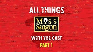 All Things Miss Saigon Part 1 [upl. by Deryl]