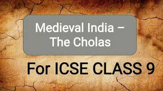 Medieval India  The Cholas  History Chola Administration Chola Art Sources ICSE CLASS 9Polity [upl. by Nanreh]