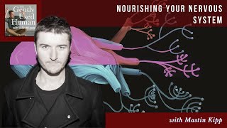 Nourishing Your Nervous System with Mastin Kipp [upl. by Anavoj]