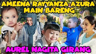 AMEENA RAYYANZA AZURA HAPPY MAIN BARENG AUREL MAMA GIGI IKUT GIRANG [upl. by Ainoek]