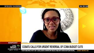 Cosatus urgent memo to reverse CCMA budget cuts Lebogang Mulaisi [upl. by Vonny941]