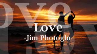 love  Jim Photoglo with lyrics [upl. by Tenner]