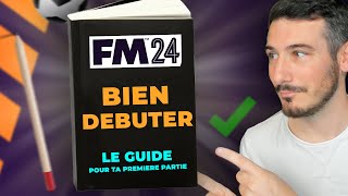 COMMENT BIEN DÉBUTER SUR FM24  Tutoriel Guide de Football Manager 2024 [upl. by Oznerol541]