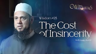 Wisdom 36 Cost of Insincerity  100 Wisdoms w Mufti Aasim Rashid [upl. by Morehouse]