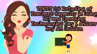 VINSET 20 Retooling of Teachers Capacity in Using ICT and Emerging Technologies Day 1 Answer key [upl. by Acnalb]