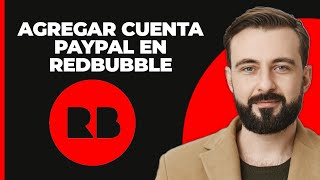 Cómo Añadir una Cuenta de PayPal en Redbubble 2024 [upl. by Hcirdla]