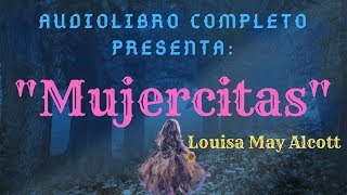 Audiolibro Completo quotMujercitasquot de Louisa May Alcott Voz Humana Primera Parte [upl. by Aseneg]