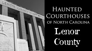 Part 7 Haunted Courthouses of North Carolina  Lenoir County [upl. by Elinad]