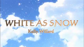 WHITE AS SNOW With Lyrics  Kelly Willard [upl. by Appolonia]