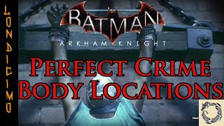 The Perfect Crime All Six Body Locations Guide Batman Arkham Knight [upl. by Enilekaj541]