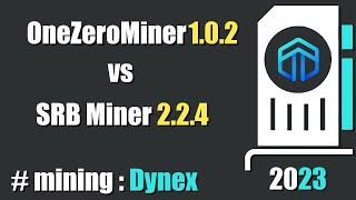 QUICK LOOK OneZeroMiner 102 vs SRBMiner 224  mining Dynex [upl. by Dammahum599]