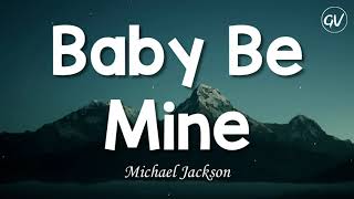 Michael Jackson  Baby Be Mine Lyrics [upl. by Ruzich]