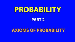 PROBABILITY  PART 2  AXIOMS OF PROBABILITY [upl. by Anirtep]