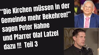 Die Kirchen müssen in der Gemeinde wieder Bekehren  sagen Peter Hahne und Pfarrer Olaf Latzel [upl. by Adnim]