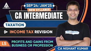 CA Intermediate Taxation  Profits and Gains from Business or Profession  By Nishant Kumar Sir [upl. by Recor728]