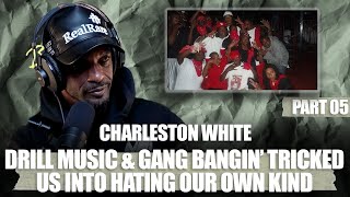 Charleston White goes in on Black Women in Todays Culture  Drill Music [upl. by Hugh]