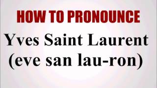 How To Pronounce Yves Saint Laurent [upl. by Rothstein]