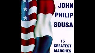 15 Greatest marches of J P Sousa FULL ALBUM [upl. by Gerk]