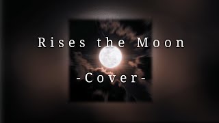 Rises the Moon cover [upl. by Mariken630]