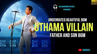 Uthama Villain  Father And Son BGM  Ghibran  Kamal Hassan  Underrated Beautiful BGM [upl. by Monique]