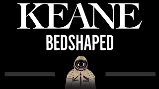 Keane • Bedshaped CC 🎤 Karaoke Instrumental Lyrics [upl. by Ivatts]