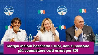 Giorgia Meloni bacchetta i suoi non si possono più commettere certi errori per FDI [upl. by Edeline]