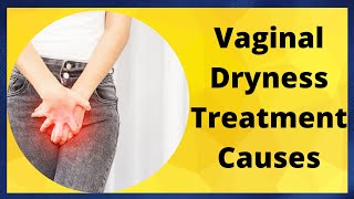 Vaginal Dryness Treatment Causes and Treatment Of Vaginal Dryness [upl. by Adams]