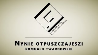 Romuald Twardowski  Nynie Otpuszczajeszy [upl. by Jeminah]