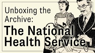 Unboxing the Archive The National Health Service [upl. by Siol]