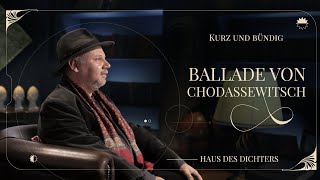 Kurz und bündig Ballade von Chodassewitsch  Die Kraft des Wortes [upl. by Nylinej]