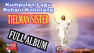 Kumpulan Lagu Rohani Kolintang Tielman Sister Full Album  Lagu Rohani Bahasa Daerarah Minahasa [upl. by Ycats]