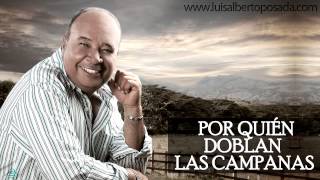 Luis Alberto Posada  Por Quien Doblan Las Campanas Audio Oficial [upl. by Omixam741]