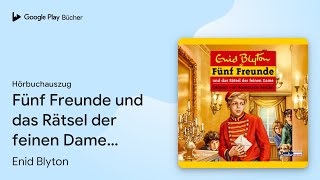 „Fünf Freunde und das Rätsel der feinen Dame…“ von Enid Blyton · Hörbuchauszug [upl. by Cathy383]