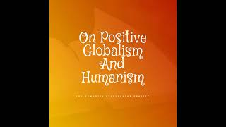 On Positive Globalism And Humanism By Anuj Chugh [upl. by Dowski976]