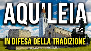 Ad Aquileia in difesa della Tradizione [upl. by Romeo]