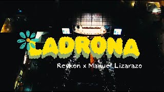 LADRONA  REYKON X MANUEL LIZARAZO VIDEO OFICIAL [upl. by Nanyk714]