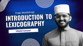 Introduction to Lexicography  Ubaid Ismael  Free Workshop [upl. by Devland327]