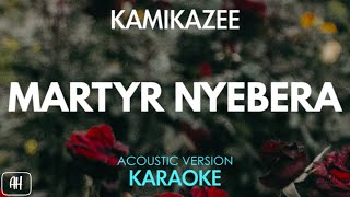 Kamikazee  Martyr Nyebera KaraokeAcoustic Version [upl. by Sirehc]