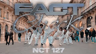 KPOP IN PUBLIC  ONE TAKE  NCT 127  Fact Check 불가사의 Dance cover by KLINE from France [upl. by Arytal]