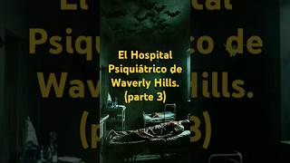 El Hospital Psiquiátrico de Waverly Hills parte 3 [upl. by Chari]