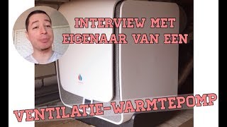 Interview met eigenaar van een Ventilatie Warmtepomp [upl. by Dihgirb]