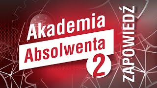 Akademia Absolwenta 2 edycja  ZAPOWIEDŹ [upl. by Base]