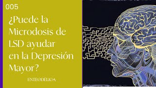 005  Microdosis de LSD y Salud Mental Avances en el Tratamiento de la Depresión ENTEODELICA [upl. by Inge]