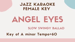 Angel eyes  Slow Jazz KARAOKE Instrumental backing track female key [upl. by Steck491]